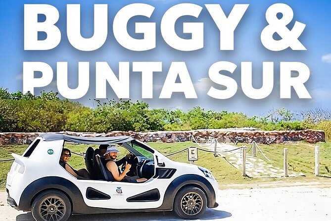 Private Buggy Tour and Punta Sur Park: All-Inclusive - El Mirador and the island’s rougher coast